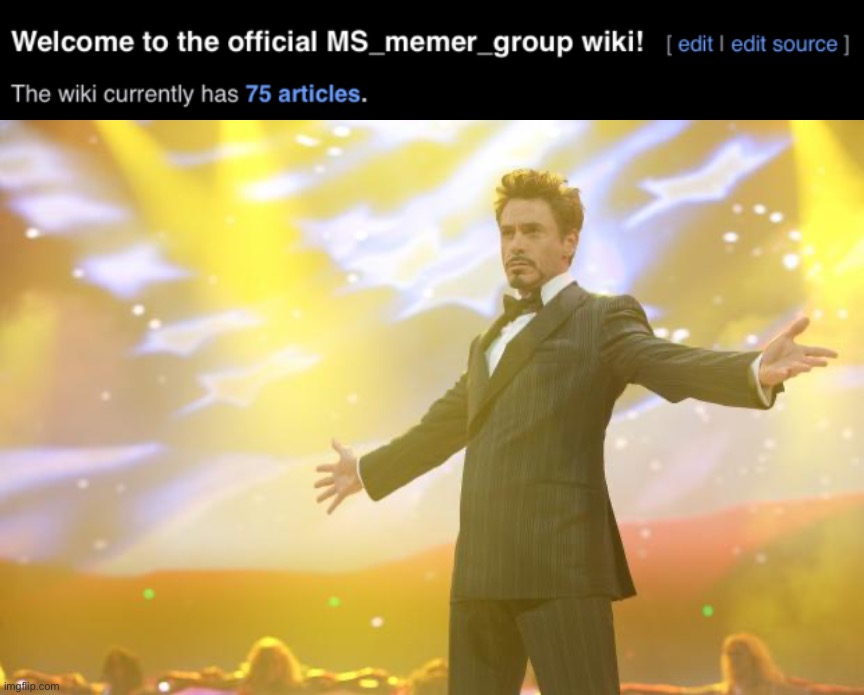 Pretty good for a wiki that just started less than a month ago | image tagged in tony stark success | made w/ Imgflip meme maker