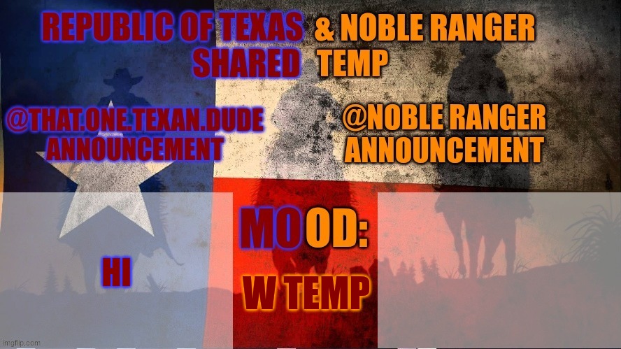 @NobleRanger_ | HI; W TEMP | image tagged in republic of texas noble range shared temp | made w/ Imgflip meme maker