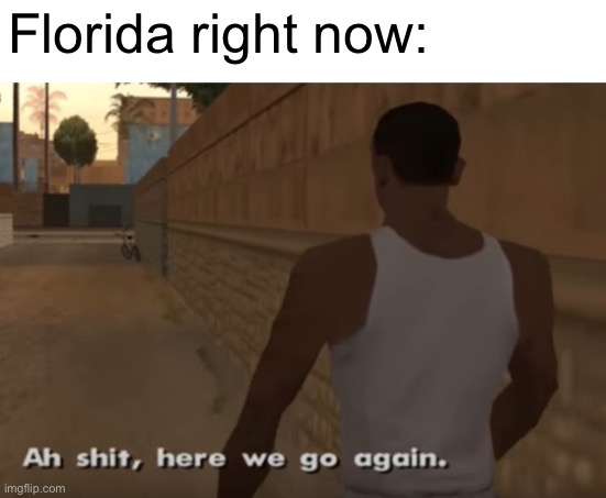 2 in 2 weeks. I mean damn | Florida right now: | image tagged in memes,hurricane,florida | made w/ Imgflip meme maker