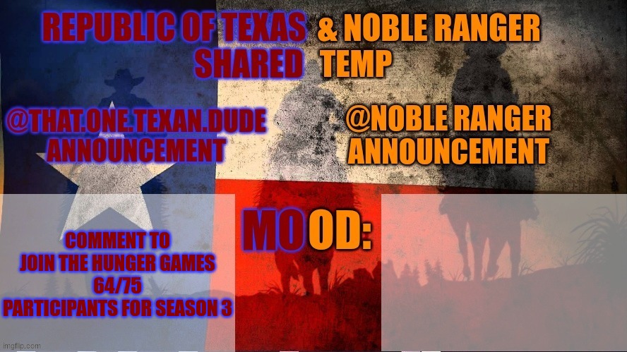 Republic of Texas @ Noble Range Shared temp | COMMENT TO JOIN THE HUNGER GAMES
64/75 PARTICIPANTS FOR SEASON 3 | image tagged in republic of texas noble range shared temp | made w/ Imgflip meme maker