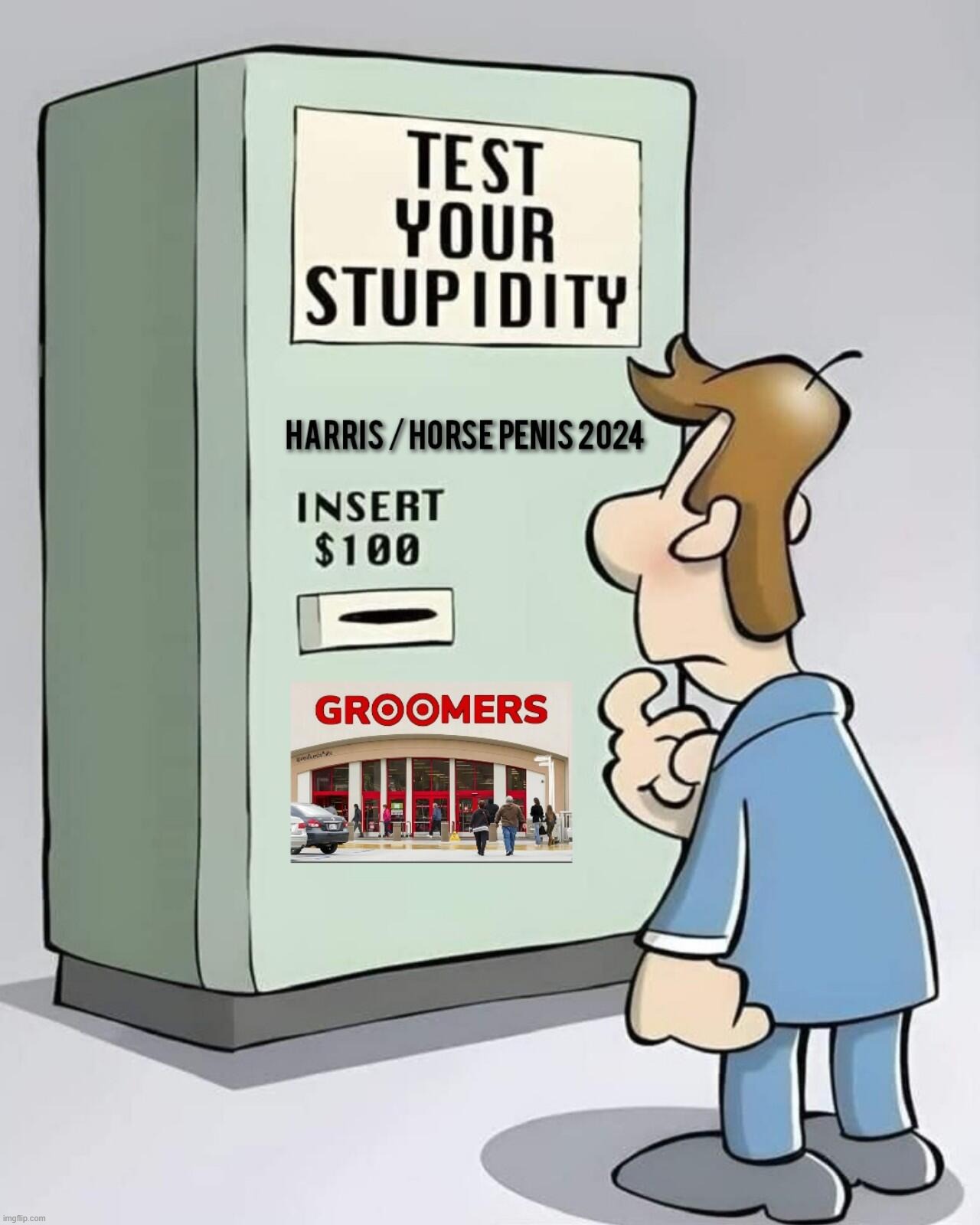 Test Your Stupidity. Insert $100.00. | image tagged in stupid people be like,democrats,useful idiots,stupid liberals,goofy stupid liberal college student,full retard | made w/ Imgflip meme maker
