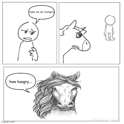 How hungry I wonder? | image tagged in hungry,horse,ifunny | made w/ Imgflip meme maker