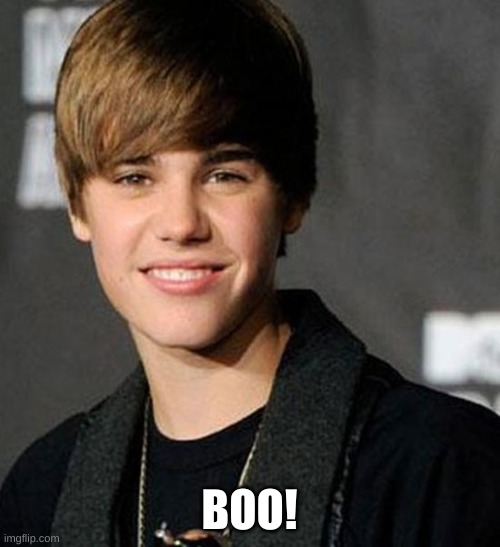 Classic J.Biebz is Back! (And just in time for Halloween as well!) | BOO! | image tagged in justin bieber,scary,halloween | made w/ Imgflip meme maker