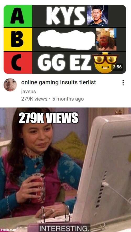 gaming insults | 279K VIEWS | image tagged in icarly interesting | made w/ Imgflip meme maker