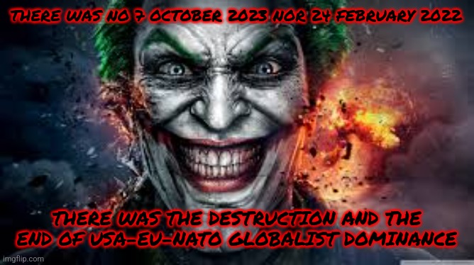 Today is just a normal day, now Hamas is eliminating IDF soldiers and helping women and children | THERE WAS NO 7 OCTOBER 2023 NOR 24 FEBRUARY 2022; THERE WAS THE DESTRUCTION AND THE END OF USA-EU-NATO GLOBALIST DOMINANCE | image tagged in jonkler,ukraine,russia,israel,gaza,war | made w/ Imgflip meme maker