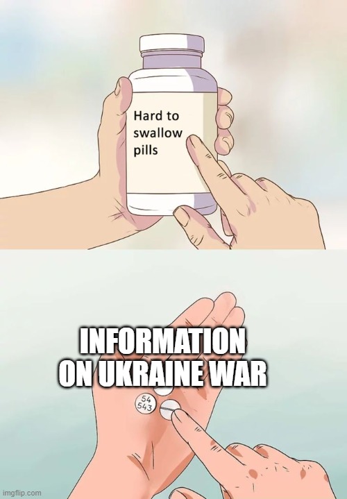 Why the Western media is always propaganda. | INFORMATION ON UKRAINE WAR | image tagged in memes,hard to swallow pills,rt,russo-ukrainian war | made w/ Imgflip meme maker