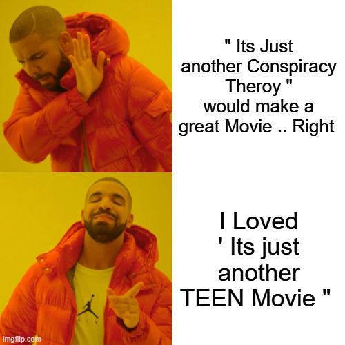 Everyone needs to hear BARRYS speech that tells exacly what they are doing. Propoganda physcop. | " Its Just another Conspiracy Theroy " would make a great Movie .. Right; I Loved ' Its just another TEEN Movie " | image tagged in memes,drake hotline bling | made w/ Imgflip meme maker