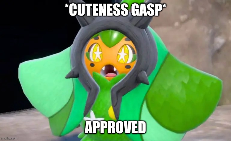 Suprised Ogerpon | *CUTENESS GASP* APPROVED | image tagged in suprised ogerpon | made w/ Imgflip meme maker