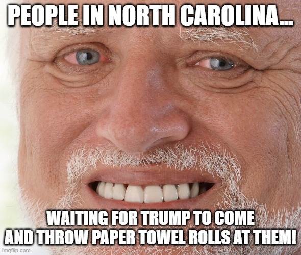 Waiting for CONald | PEOPLE IN NORTH CAROLINA... WAITING FOR TRUMP TO COME AND THROW PAPER TOWEL ROLLS AT THEM! | image tagged in trump,trump supporter,maga,conservative,kamala harris,nevertrump | made w/ Imgflip meme maker