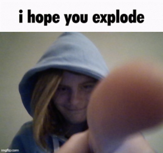 I hope you explode (Swede) | image tagged in i hope you explode swede | made w/ Imgflip meme maker