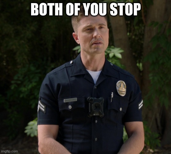 BOTH OF YOU STOP | image tagged in tim bradford | made w/ Imgflip meme maker