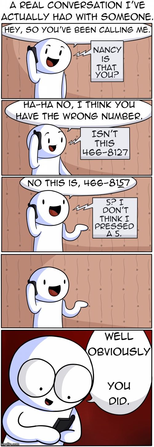 Wrong number | image tagged in nancy,conversation,phone,theodd1sout,comics,comics/cartoons | made w/ Imgflip meme maker