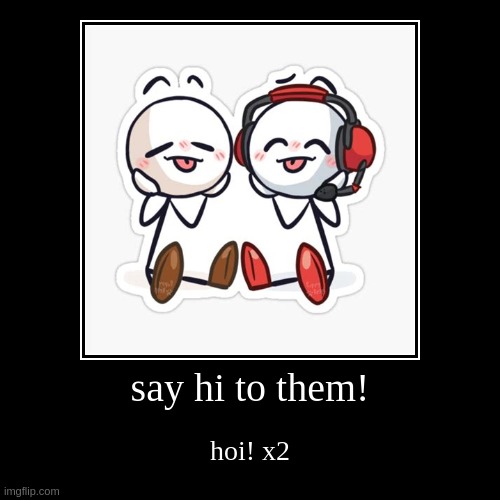 hello! | say hi to them! | hoi! x2 | image tagged in henry stickmin,hello,cute,kawaii,bullzeye | made w/ Imgflip demotivational maker