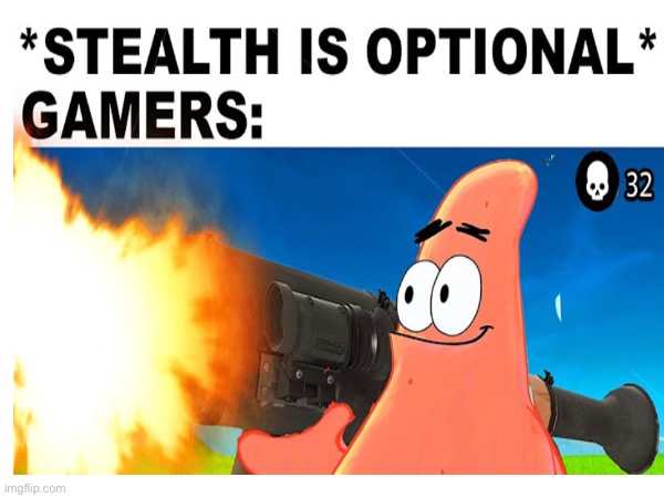 Stealth is optional | image tagged in stealth | made w/ Imgflip meme maker