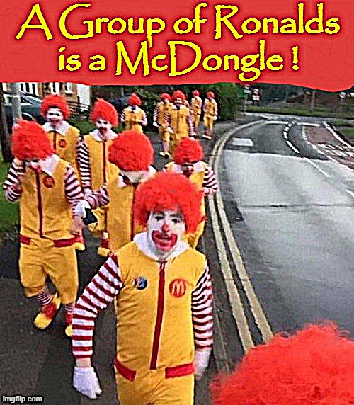 McDongle | image tagged in ronald mcdonald | made w/ Imgflip meme maker