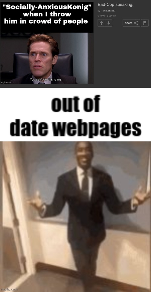 image tagged in out of date webpages | made w/ Imgflip meme maker