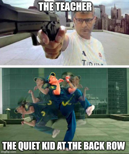 Yusuf Dikec trying to shoot Raygun | THE TEACHER; THE QUIET KID AT THE BACK ROW | image tagged in yusuf dikec trying to shoot raygun,funny,school,relatable,so true | made w/ Imgflip meme maker