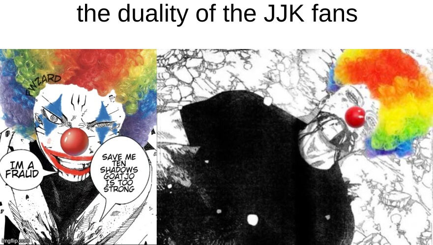 the duality of the JJK fans | made w/ Imgflip meme maker