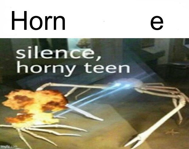 lol | image tagged in horny children | made w/ Imgflip meme maker