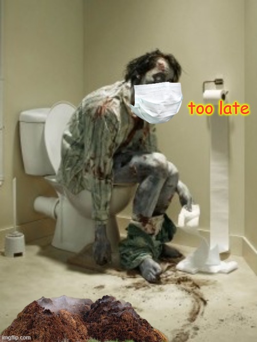 Zombie pooping | too late | image tagged in zombie pooping | made w/ Imgflip meme maker