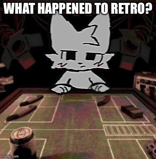 What happened to bro | WHAT HAPPENED TO RETRO? | image tagged in boy kisser roulette | made w/ Imgflip meme maker