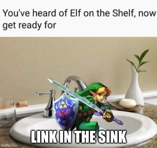 I found another one | LINK IN THE SINK | image tagged in memes | made w/ Imgflip meme maker