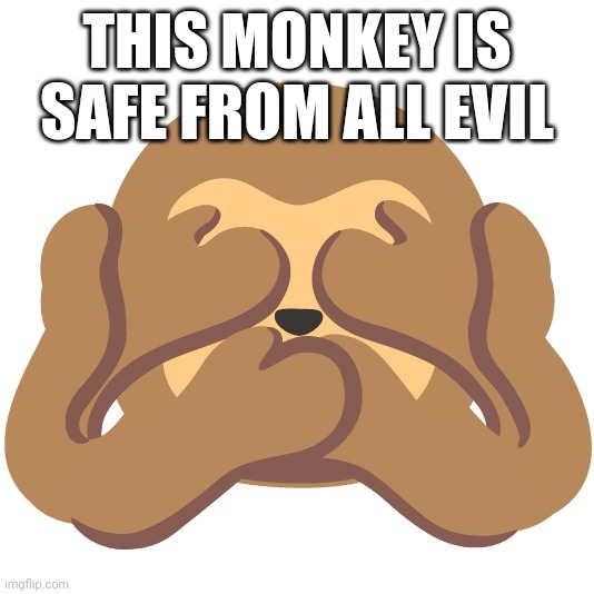 Monkey | THIS MONKEY IS SAFE FROM ALL EVIL | image tagged in monkey,emoji,cursed | made w/ Imgflip meme maker