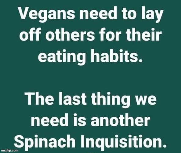 Veggies take note ! | image tagged in vegans do everthing better even fart | made w/ Imgflip meme maker