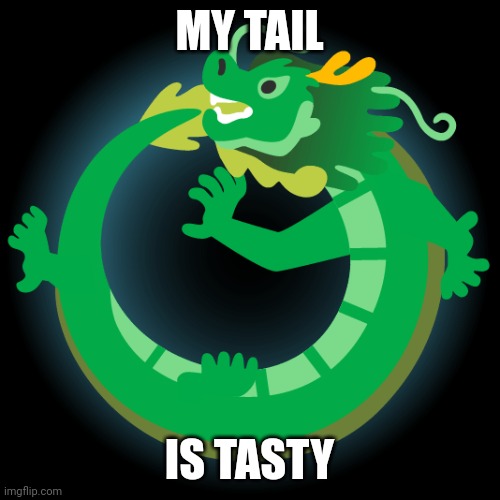 Dragon | MY TAIL; IS TASTY | image tagged in emoji | made w/ Imgflip meme maker