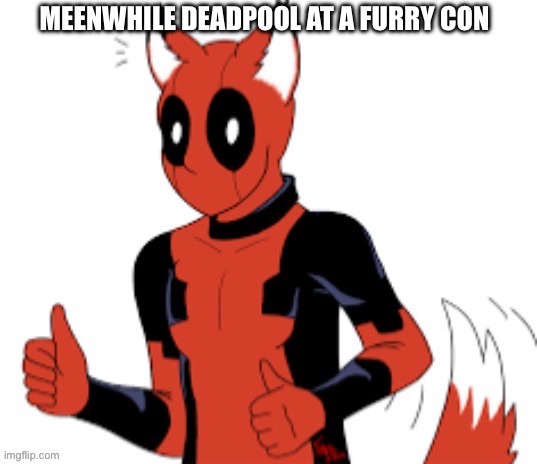 Art by Fang013, Happy now lol | image tagged in furry,furries,the furry fandom,deadpool,marvel | made w/ Imgflip meme maker