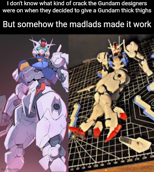 Gundam Aerial actually looks cool in less sexualized poses | I don't know what kind of crack the Gundam designers were on when they decided to give a Gundam thick thighs; But somehow the madlads made it work | made w/ Imgflip meme maker