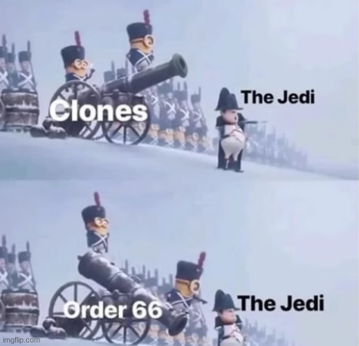 They live, they die, they betray. | image tagged in star wars,order 66,funny,minions | made w/ Imgflip meme maker