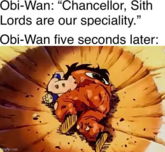 I'm pretty sure that was supposed to be 'Qui-gon Jinn' instead of 'Obi-Wan.' | image tagged in funny,star wars,yamcha death pose | made w/ Imgflip meme maker