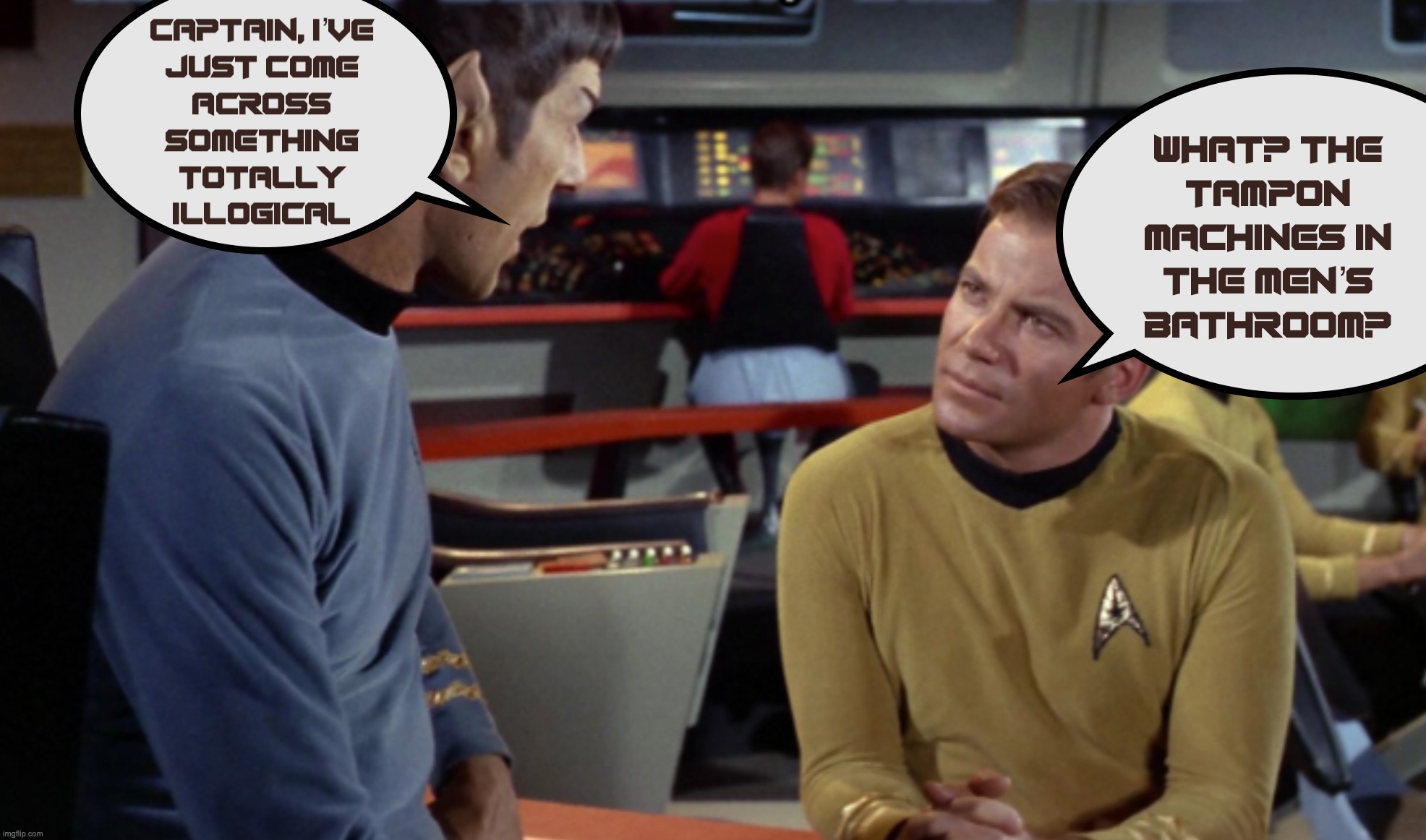 I see what can be...unburdened from common sense and biology | image tagged in star trek,illogical | made w/ Imgflip meme maker