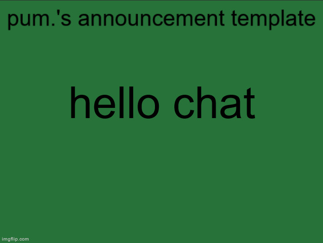 lazy ass temp | hello chat | image tagged in lazy ass temp | made w/ Imgflip meme maker