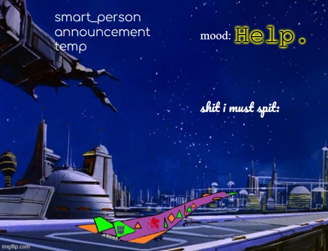 smart_person announcement temp | Help. | image tagged in smart_person announcement temp | made w/ Imgflip meme maker