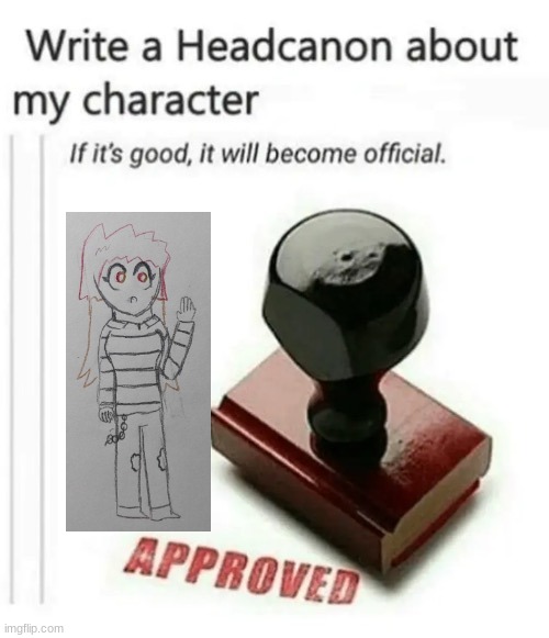 "Alright lets do this one last time" | image tagged in write a headcanon about my character | made w/ Imgflip meme maker