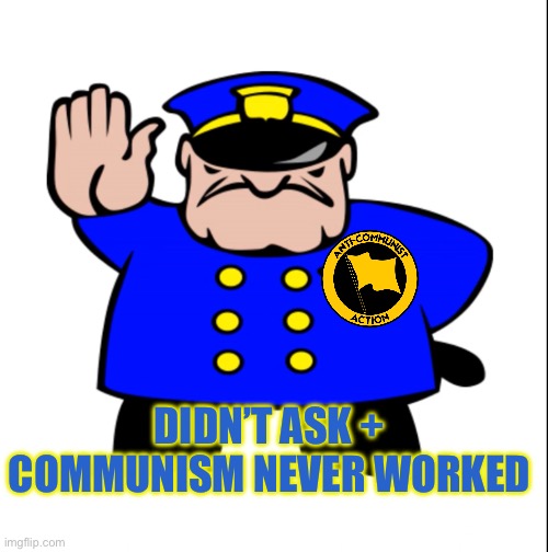 Anti communist uttp (made for trolling commies) | DIDN’T ASK + COMMUNISM NEVER WORKED | made w/ Imgflip meme maker