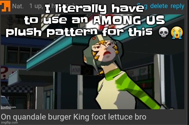 On quandale burger King foot lettuce bro | I literally have to use an AMONG US plush pattern for this 💀😭 | image tagged in on quandale burger king foot lettuce bro | made w/ Imgflip meme maker