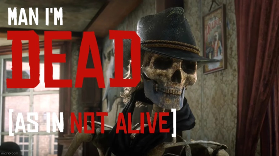 why are these dumbass rdr2 thumbnails so fucking funny | image tagged in man i'm dead | made w/ Imgflip meme maker
