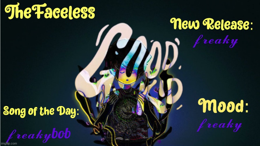 The_Faceless' Good Kid Announcement Temp | 𝓯𝓻𝓮𝓪𝓴𝔂; 𝓯𝓻𝓮𝓪𝓴𝔂; 𝓯𝓻𝓮𝓪𝓴𝔂bob | image tagged in the_faceless' good kid announcement temp | made w/ Imgflip meme maker