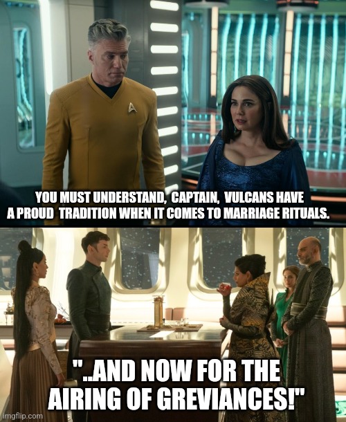 Pon Far a long road | YOU MUST UNDERSTAND,  CAPTAIN,  VULCANS HAVE A PROUD  TRADITION WHEN IT COMES TO MARRIAGE RITUALS. "..AND NOW FOR THE AIRING OF GREVIANCES!" | image tagged in star trek,seinfeld,festivus | made w/ Imgflip meme maker