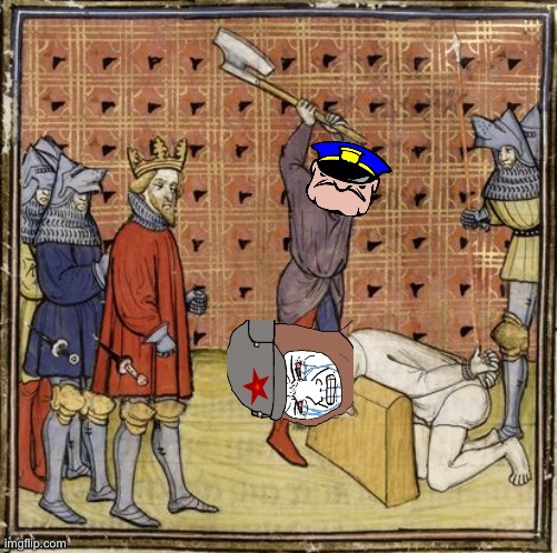 UTTP executes commie | image tagged in medieval executioner,uttp | made w/ Imgflip meme maker