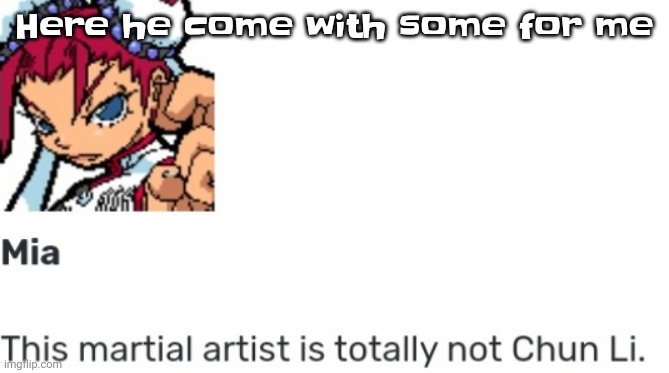 Singing banana man by tally hall with some of the msmg chat lmao | Here he come with some for me | image tagged in british chun li | made w/ Imgflip meme maker