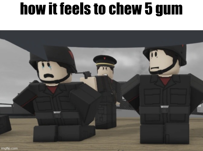 looks like its time to dead my ahead | how it feels to chew 5 gum | image tagged in antarean execution | made w/ Imgflip meme maker