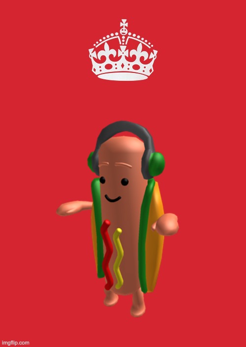 THIS IS SO TRUE | image tagged in memes,keep calm and carry on red,dancing hotdog | made w/ Imgflip meme maker