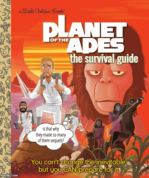 Don't Monkey Around Get Your Copy Today | the survival guide; is that why they made so many of them sequels? You can't change the inevitable but you CAN prepare for it | image tagged in funny memes,fake books,planet of the apes | made w/ Imgflip meme maker