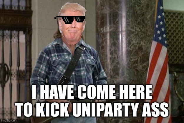 Uniparty | I HAVE COME HERE TO KICK UNIPARTY ASS | image tagged in they live,trump,politics,political meme,democrats,republicans | made w/ Imgflip meme maker