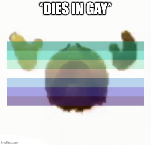 me core: | *DIES IN GAY* | image tagged in dying emoji | made w/ Imgflip meme maker