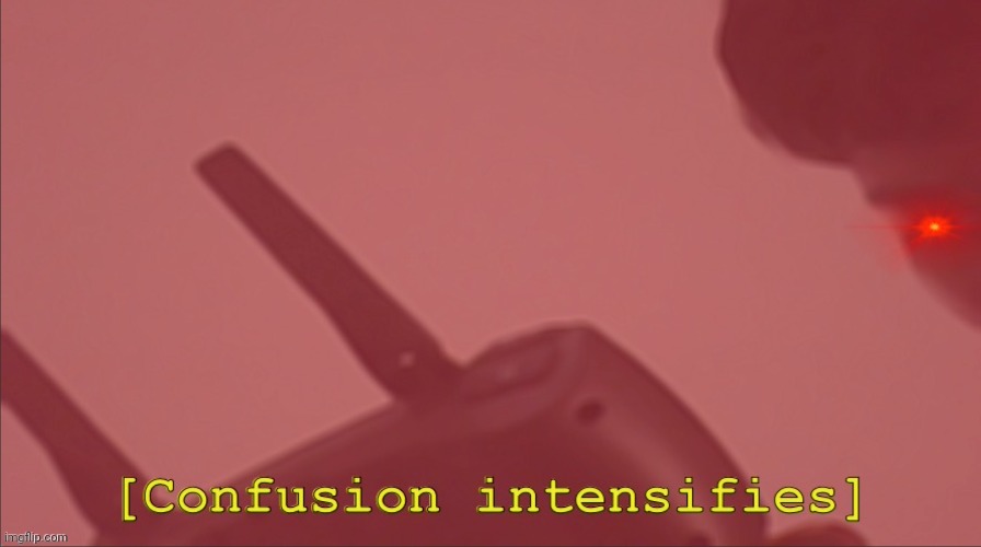 Confusion intensifies. | image tagged in confusion intensifies | made w/ Imgflip meme maker